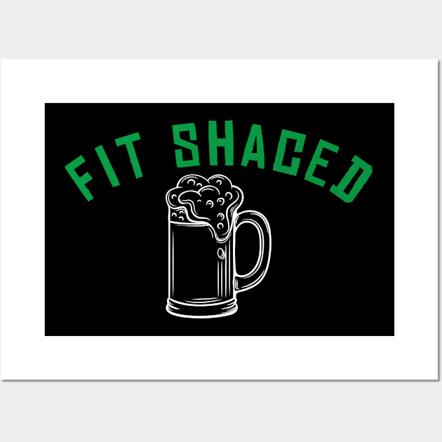 Fit Shaced Funny St. Patrick's Day Drinking Gift Wall Art by ExprezzDesigns